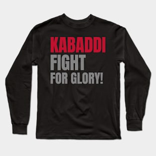 Kabaddi: Fight for Glory! Sport Long Sleeve T-Shirt